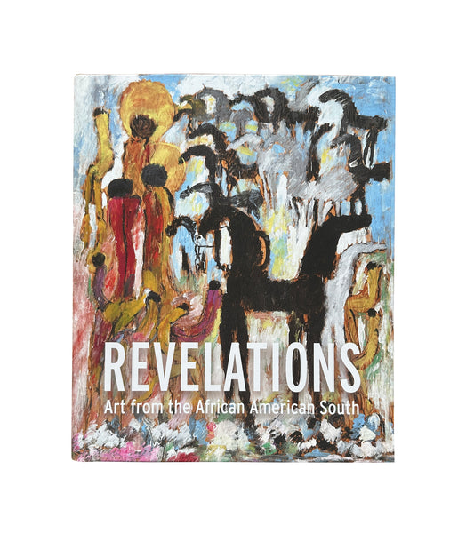 “Revelations: Art from the African American South” by Timothy Anglin Burgard - Hardcover Book